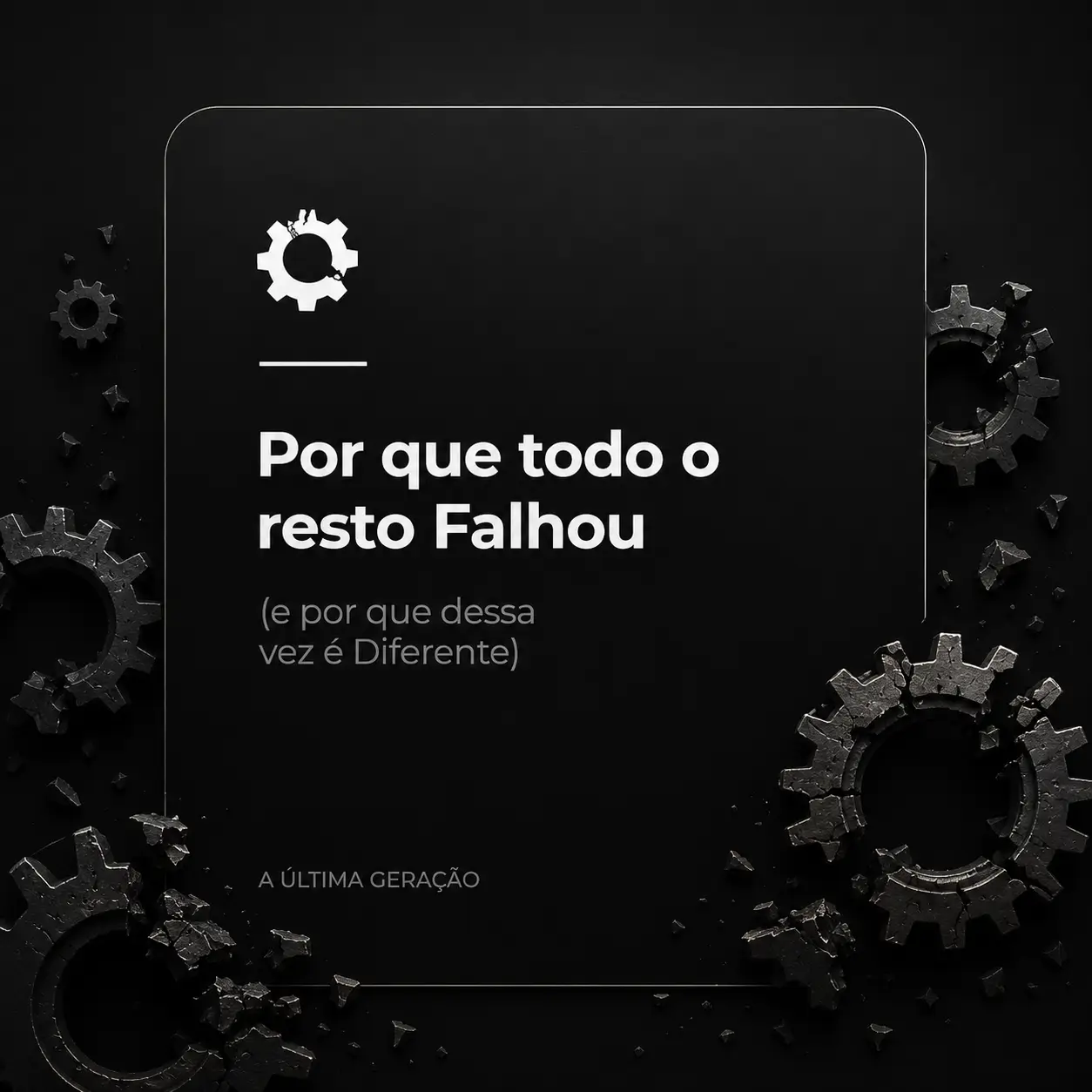 Bônus: Por Que Todo o Resto Falhou